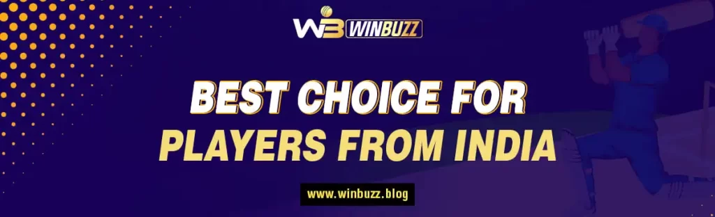 winbuzz BEST CHOICE FOR PLAYERS FROM INDIA