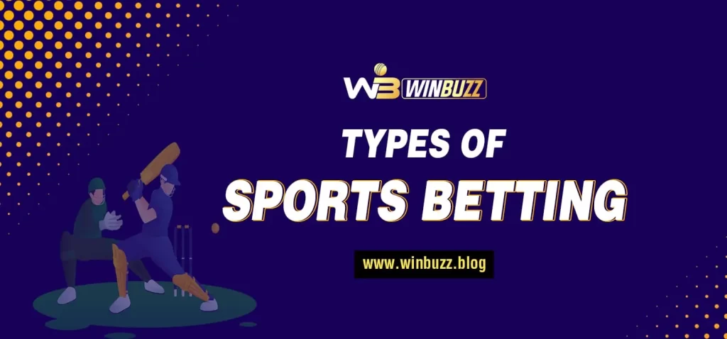 winbuzz TYPES OF SPORT BETTING